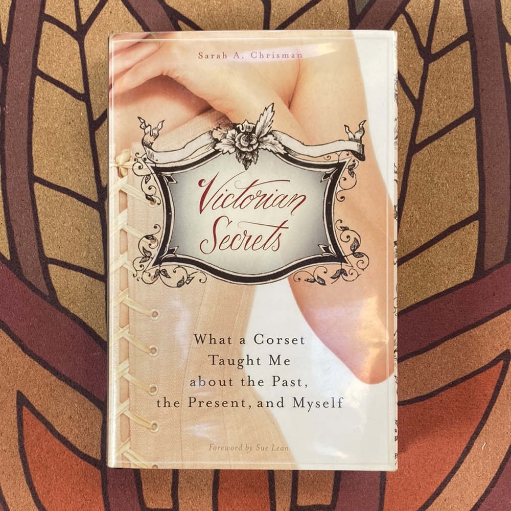 Victorian Secrets corsets and corsetry book Chrisman